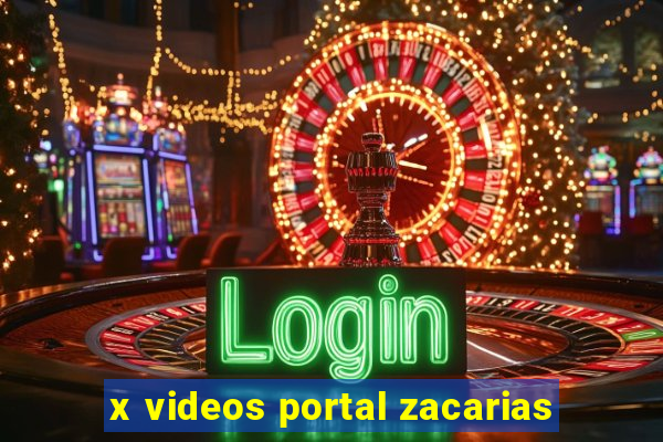 x videos portal zacarias